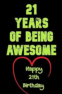 21 Years Of Being Awesome Happy 21th Birthday: 21 Years Old Gift for Boys & Girls