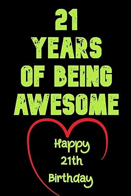 21 Years Of Being Awesome Happy 21th Birthday: 21 Years Old Gift for Boys & Girls