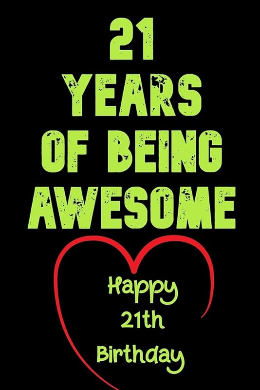 21 Years Of Being Awesome Happy 21th Birthday: 21 Years Old Gift for Boys & Girls by Birthday Gifts Notebook