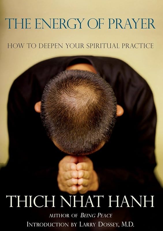 The Energy of Prayer: How to Deepen Your Spiritual Practice by Thich Nhat Hanh