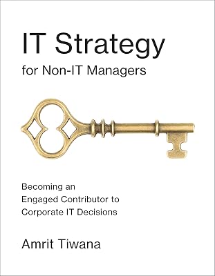 IT Strategy for Non-IT Managers: Becoming an Engaged Contributor to Corporate IT Decisions (Mit Press)