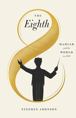 The Eighth: Mahler and the World in 1910
