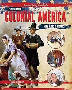 Learning About Colonial America With Arts &amp; Crafts