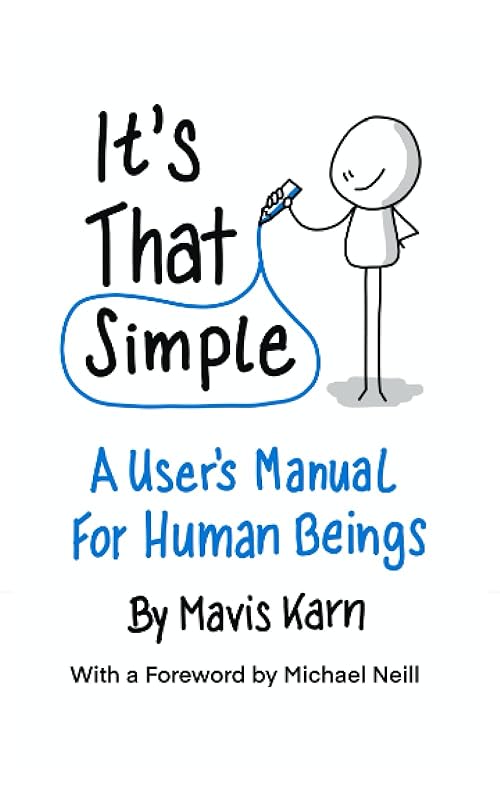 It's That Simple: A User's Manual for Human Beings by Mavis Karn