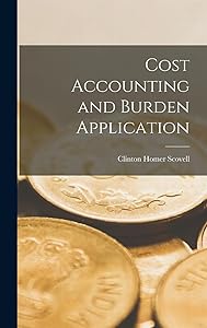 Cost Accounting and Burden Application by Clinton Homer Scovell
