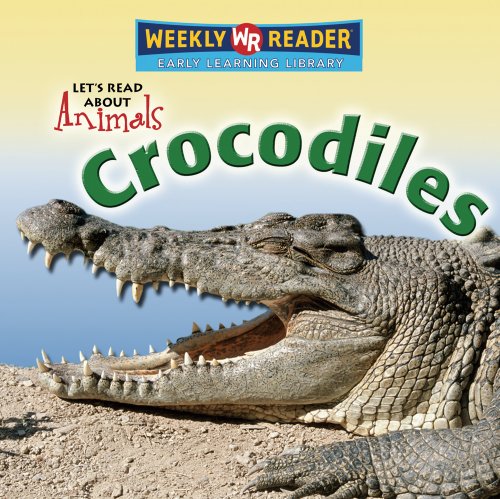 Crocodiles (Let's Read About Animals) by Kathleen Pohl