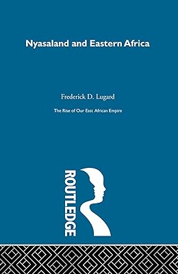 The Rise of Our East African Empire (1893): Early Efforts in Nyasaland and Uganda (2 Volume Set)