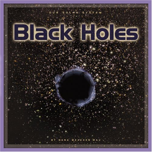 Black Holes (Our Solar System (Compass)) by Dana Meachen Rau
