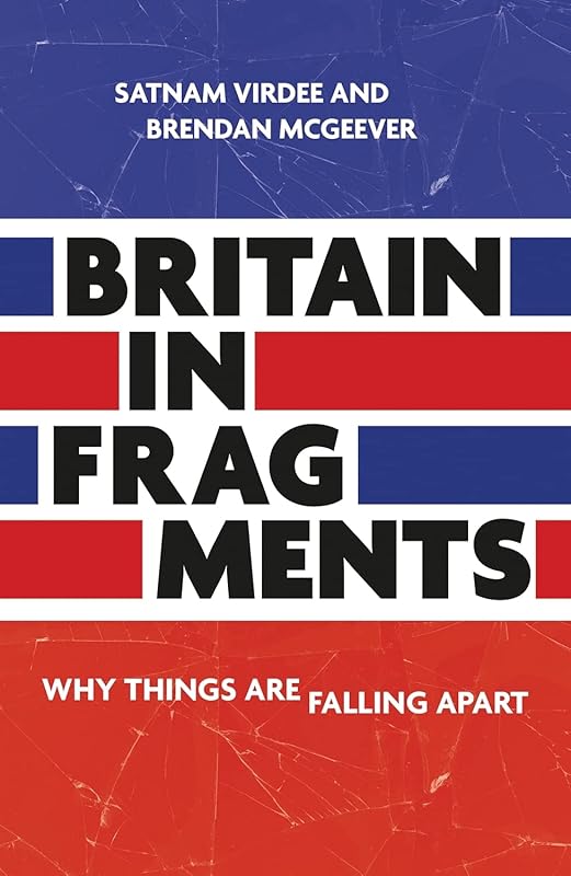 Britain in fragments: Why things are falling apart by Satnam Virdee