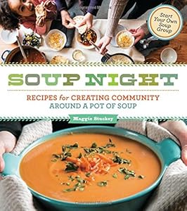 Soup Night: Recipes for Creating Community Around a Pot of Soup