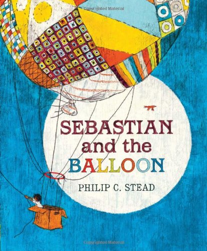 Sebastian and the Balloon by Philip C. Stead 
			
			
		
		
		
       	 
       		
       			(Author, Illustrator)