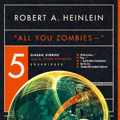 ''All You Zombies - -'' : Five Classic Stories