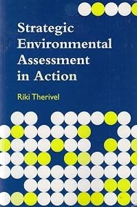 Strategic Environmental Assessment in Action by Riki Therivel