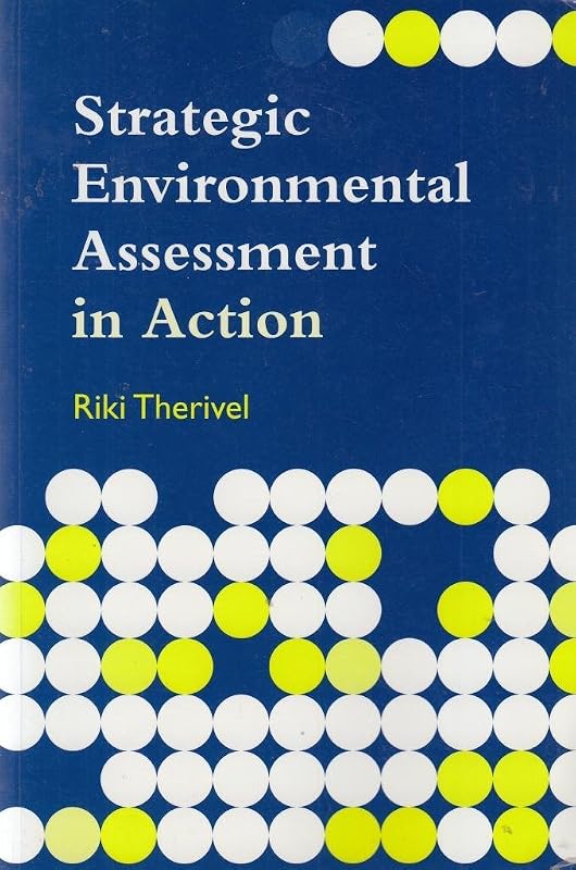 Strategic Environmental Assessment in Action by Riki Therivel