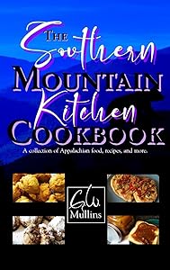 The Southern Mountain Kitchen Cookbook by G W Mullins