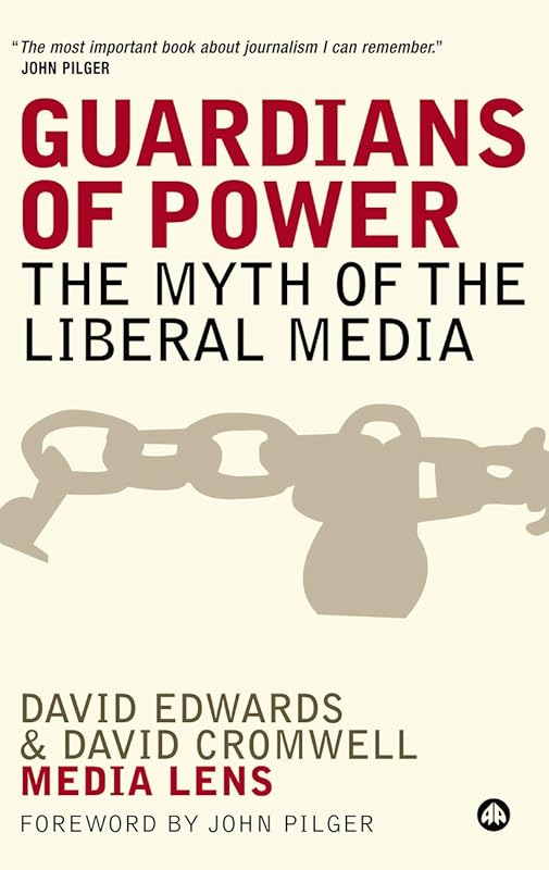 Guardians of Power: The Myth of the Liberal Media by David Edwards