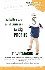Marketing Your Small Business for Big Profits by David Mason