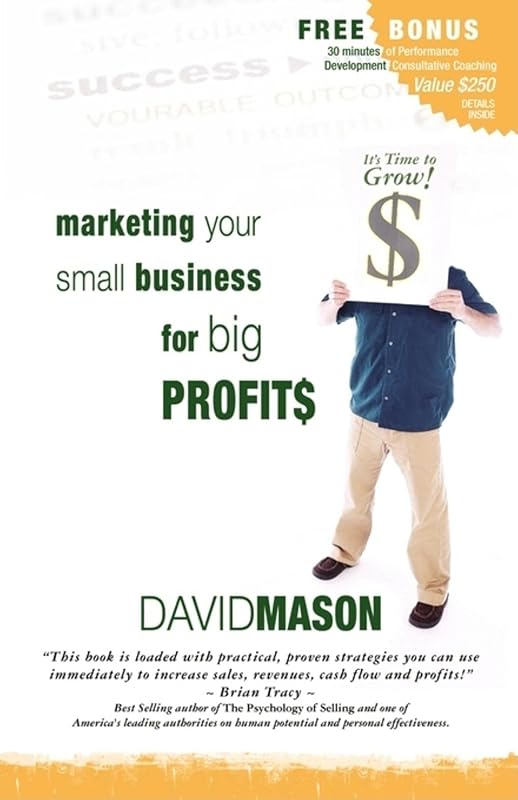 Marketing Your Small Business for Big Profits by David Mason