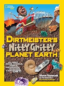 Dirtmeister's Nitty Gritty Planet Earth: All About Rocks, Minerals, Fossils, Earthquakes, Volcanoes, &amp; Even Dirt! by Steve Tomecek 
			
			
		
		
		
       	 
       		
       			,