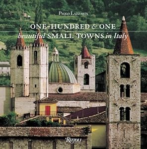 One Hundred &amp; One Beautiful Small Towns in Italy