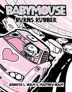 Babymouse #12: Burns Rubber by Jennifer L. Holm