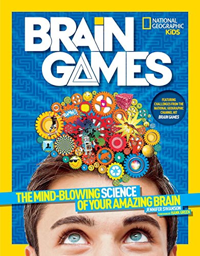 National Geographic Kids Brain Games: The Mind-Blowing Science of Your Amazing Brain by Jennifer Swanson