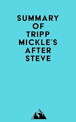 Summary of Tripp Mickle's After Steve