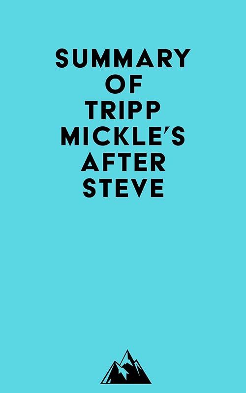Summary of Tripp Mickle's After Steve by &nbsp; Everest Media