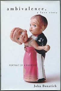 Ambivalence, a Love Story: Portrait of a Marriage by John Donatich