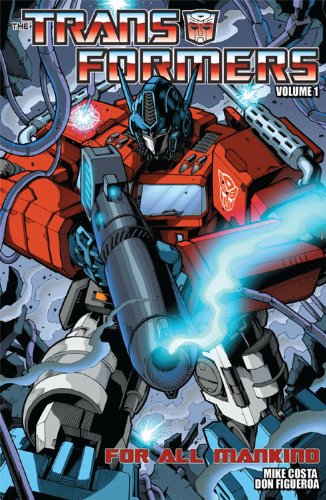 Transformers Volume 1: For All Mankind by Mike Costa