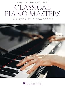 Classical Piano Masters - Upper Intermediate Level: 13 Pieces by 8 Composers by Various