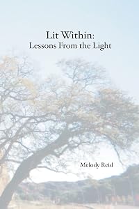 Lit Within: Lessons From the Light by Melody Reid