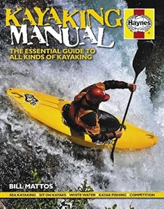 Kayaking Manual: The essential guide to all kinds of kayaking