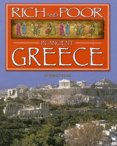 Rich & Poor in Ancient Greece (Rich and Poor in) by Stewart Ross