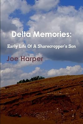 Delta Memories: Early Life Of A Sharecropper's Son