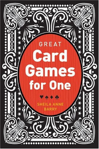 Great Card Games for One by Sheila Anne Barry