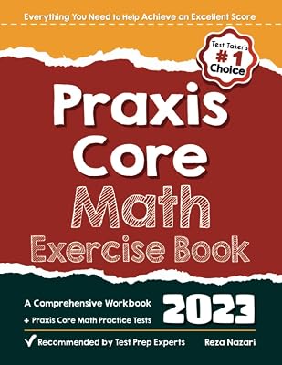 Praxis Core Math Exercise Book: A Comprehensive Workbook + Praxis Core Math Tests