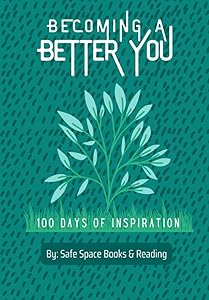 Becoming A Better You: 100 Days of Inspiration (Turquoise Version) by Safe Space Books & Reading