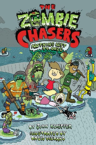 The Zombie Chasers #5: Nothing Left to Ooze by John Kloepfer
