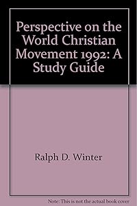 Perspective on the World Christian Movement, 1992 A Study Guide (1992 publication) by Ralph D. Winter