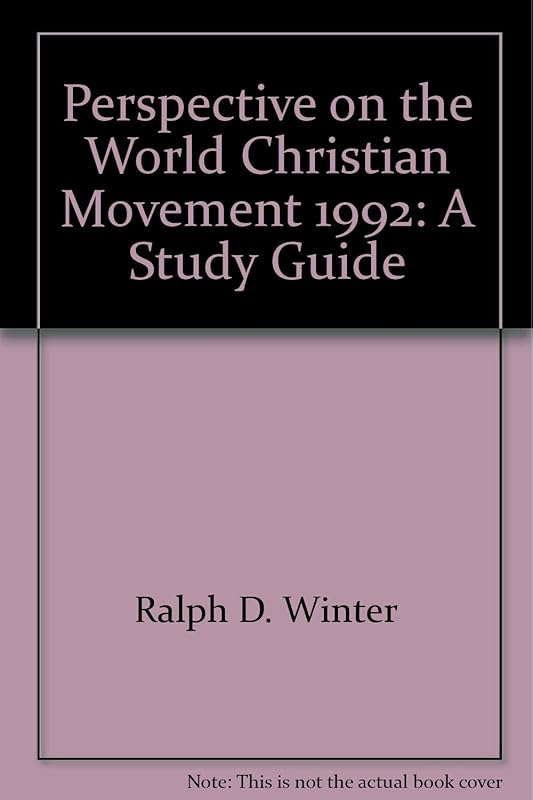 Perspective on the World Christian Movement, 1992 A Study Guide (1992 publication) by Ralph D. Winter
