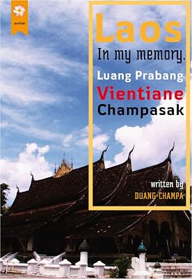 Laos in my memory.: LUANG PRABANG, VIENTAINE, CHAMPASAK.