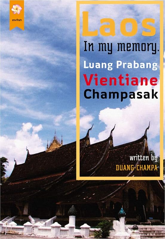Laos in my memory.: LUANG PRABANG, VIENTAINE, CHAMPASAK. by DUANG JUMPA