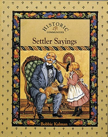 Settler Sayings (Historic Communities) by Bobbie Kalman
