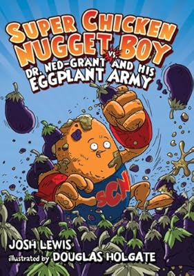 Super Chicken Nugget Boy vs. Dr. Ned-Grant and his Eggplant Army