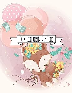 Fox Coloring Book: Fox Lover Gifts for Toddlers, Kids Ages 4-8, Girls Ages 8-12 or Adult Relaxation | Cute Stress Relief Animal Birthday Coloring Book Made in USA