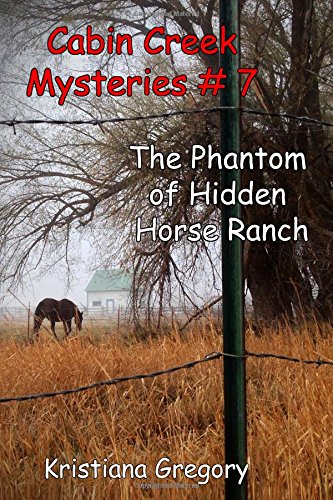 The Phantom of Hidden Horse Ranch by Kristiana Gregory