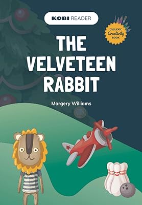 The Velveteen Rabbit: Dyslexic Creativity Book™ (KOBI Reader)