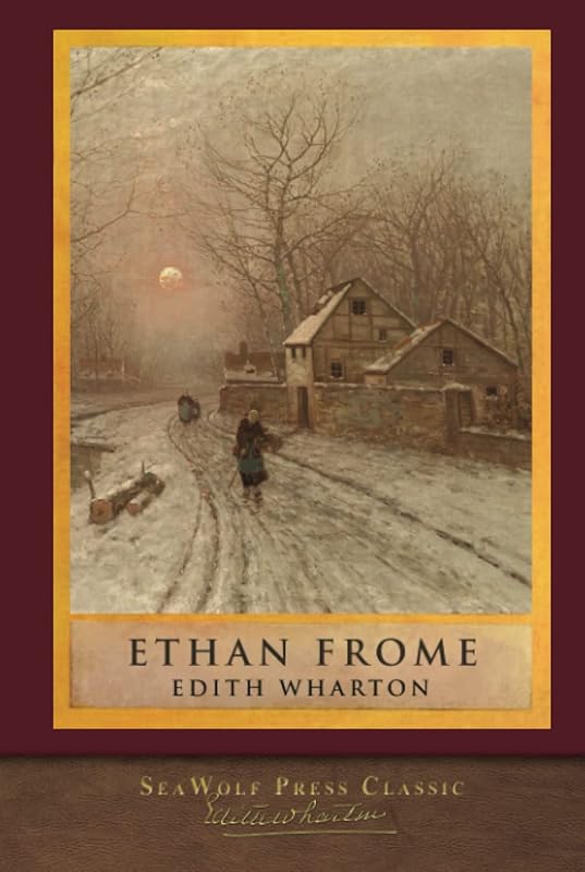 Ethan Frome: SeaWolf Press Classic by Edith Wharton
