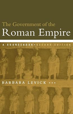 The Government of the Roman Empire: A Sourcebook (Routledge Sourcebooks for the Ancient World)